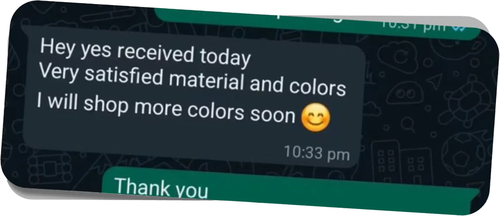 Customer message: very satisfied material and colors