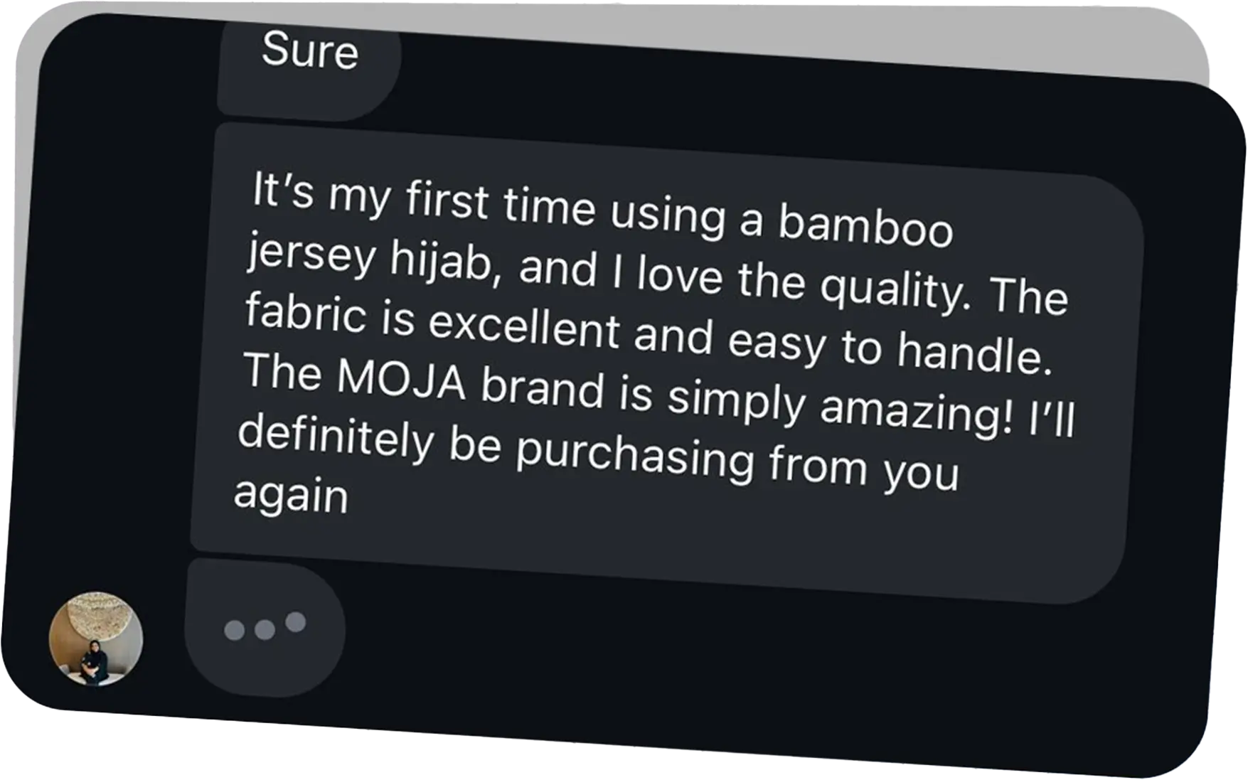 Customer message: MOJA brand is simply amazing